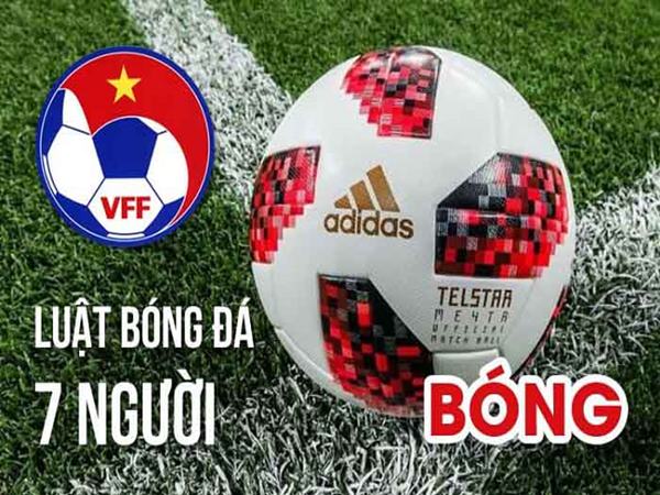 luat-bong-da-7-nguoi-moi-nhat-ban-nen-biet