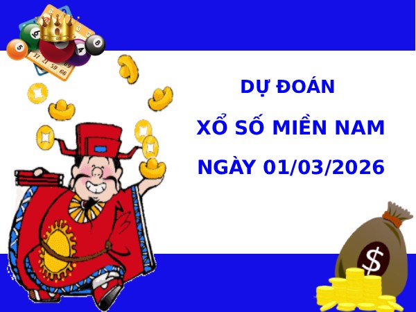 Dự đoán XSMN ngày 1 tháng 3 năm 2026 chủ nhật siêu chuẩn