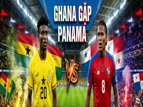 Số liệu thống kê về Ghana gặp Panama hôm nay ngày 18/6