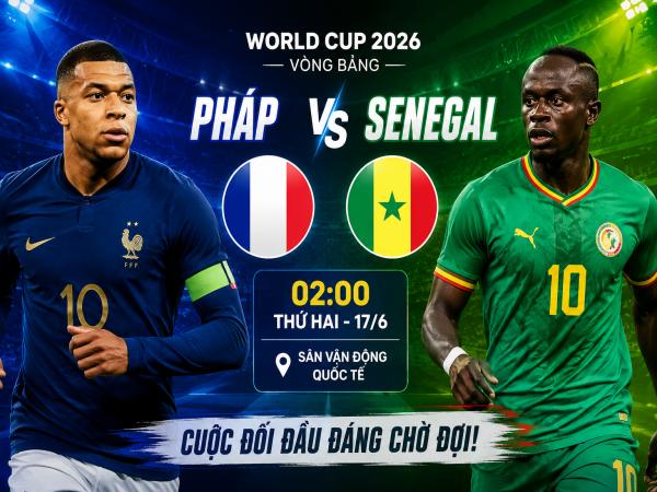 Số liệu thống kê về Pháp gặp Senegal hôm nay ngày 17/6